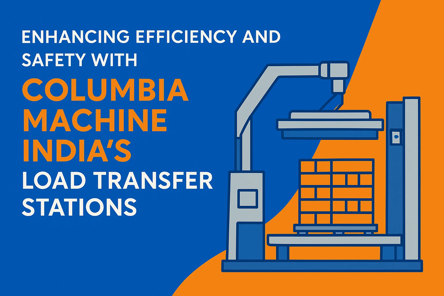 Enhancing-Efficiency-and-Safety-with-Columbia-Machine-Indias-Load-Transfer-Stations